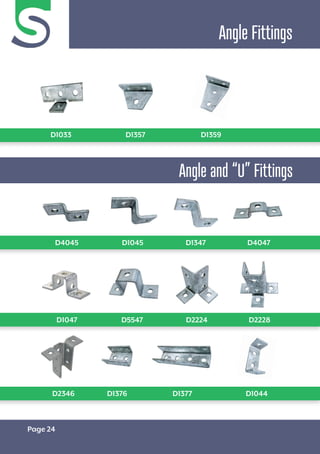 Page 24
Angle Fittings
D4045 D1045 D1347 D4047
D1047 D5547 D2224 D2228
D2346 D1376 D1377 D1044
D1033 D1357 D1359
Angle and “U” Fittings
 
