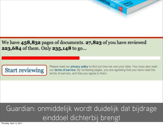 Guardian: onmiddelijk wordt duidelijk dat bijdrage
                einddoel dichterbij brengt
Thursday, April 14, 2011
 