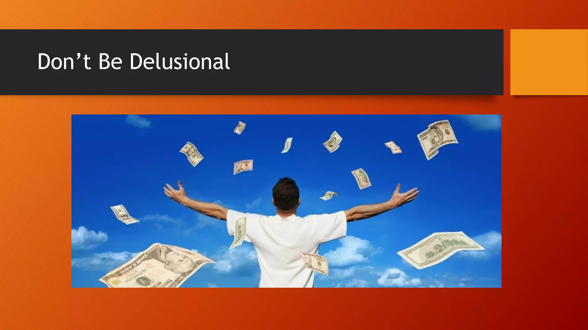 Don’t Be Delusional
 