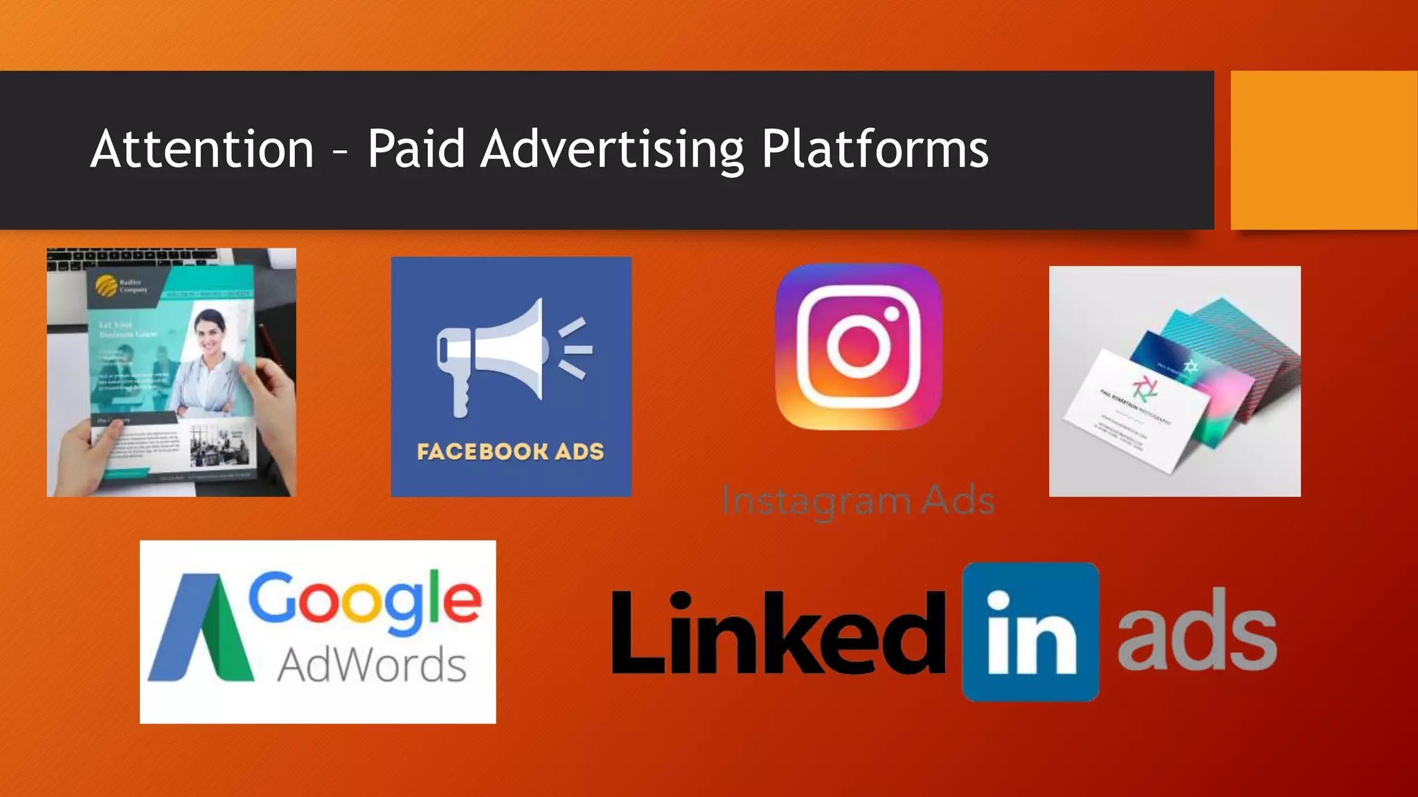 Attention – Paid Advertising Platforms
 