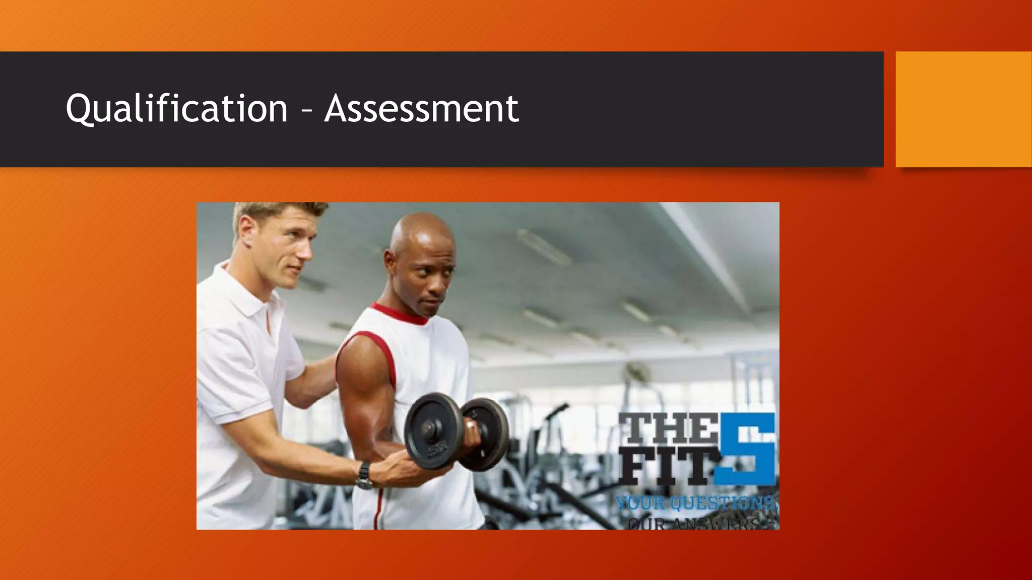 Qualification – Assessment
 