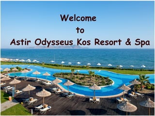 Welcome
to
Astir Odysseus Kos Resort & Spa
 