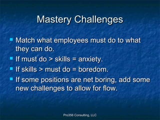 Pro356 Consulting, LLCPro356 Consulting, LLC
Mastery ChallengesMastery Challenges
 Match what employees must do to whatMa...