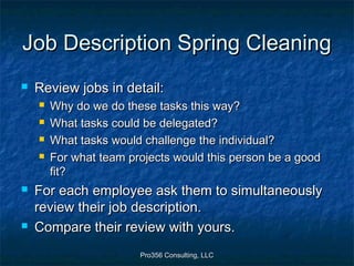 Pro356 Consulting, LLCPro356 Consulting, LLC
Job Description Spring CleaningJob Description Spring Cleaning
 Review jobs ...