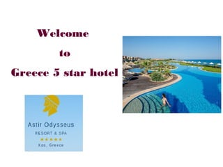 Welcome
to
Greece 5 star hotel
 