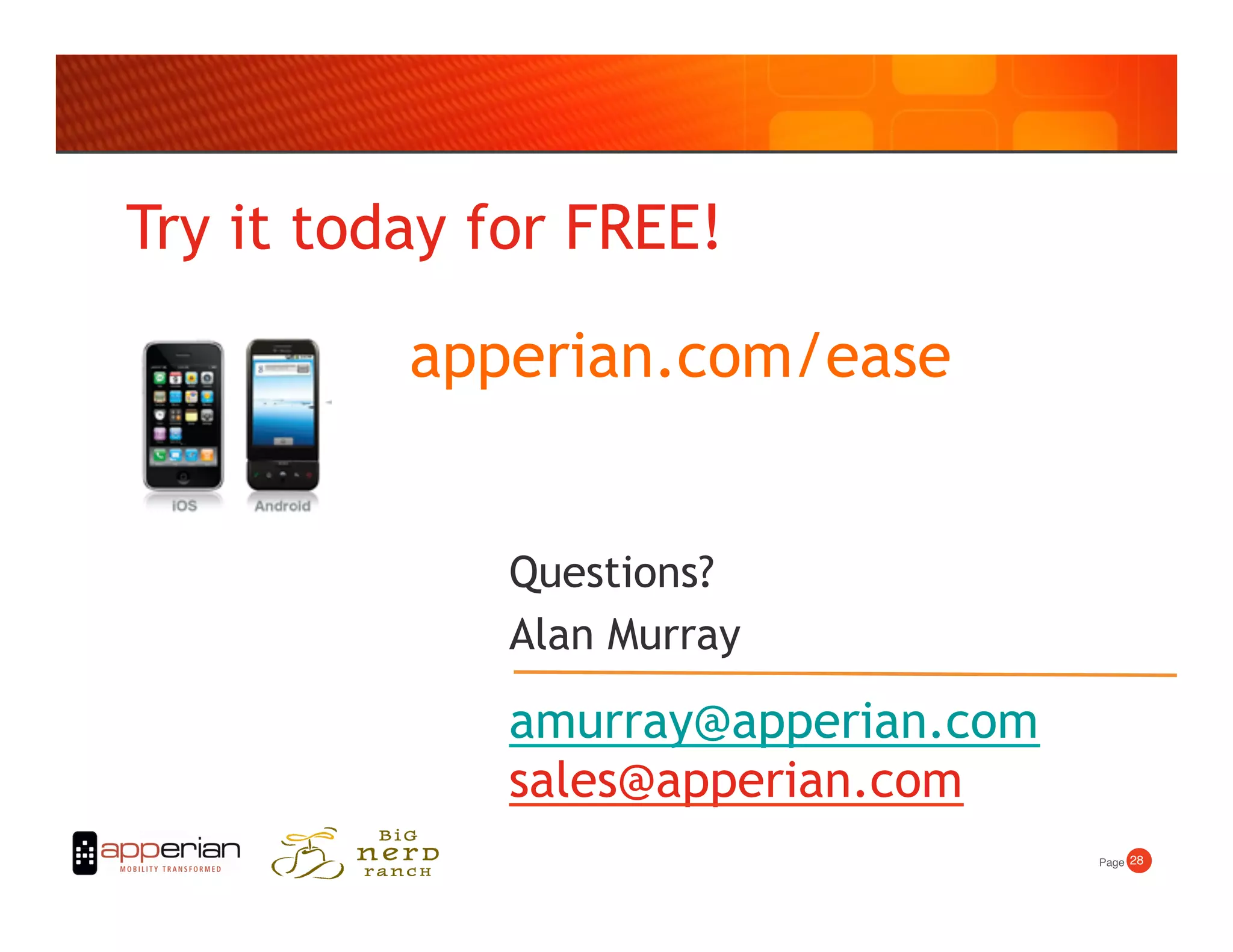Try it today for FREE!

          apperian.com/ease


              Questions?
              Alan Murray

              amurray@apperian.com	

              sales@apperian.com
                                        Page! 28!
 