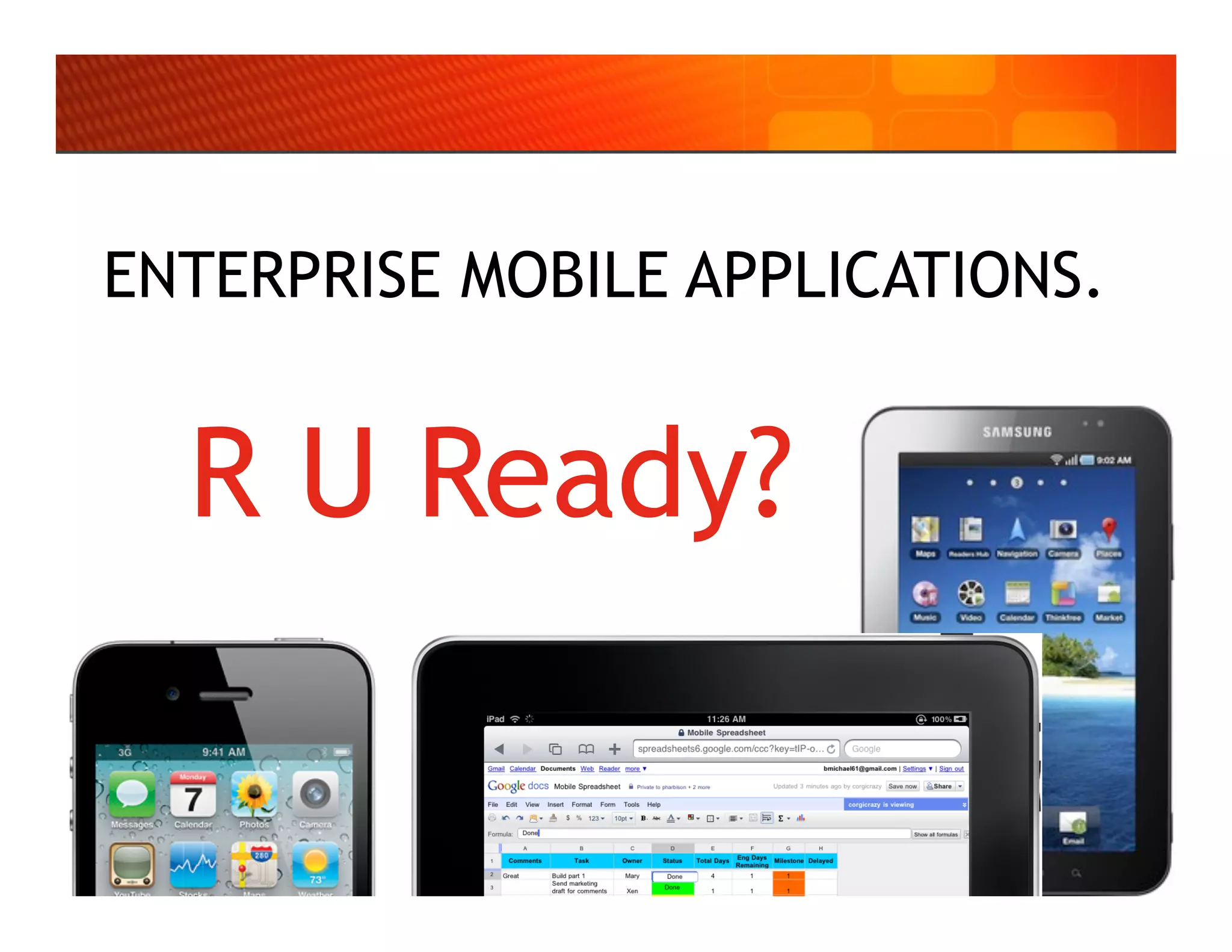 ENTERPRISE MOBILE APPLICATIONS.


  R U Ready?

                              Page!
 