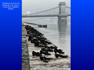 Chaussures sur la rive du
Danube par Can Togay et
Gyula Pauer, Budapest,
Hongrie
 