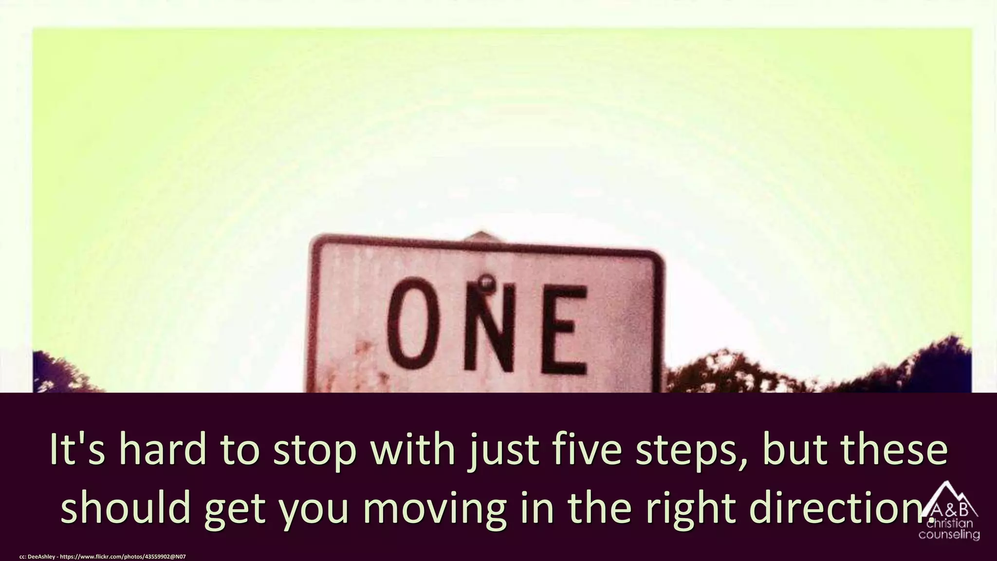 It's hard to stop with just five steps, but these
should get you moving in the right direction.
cc: DeeAshley - https://www.flickr.com/photos/43559902@N07
