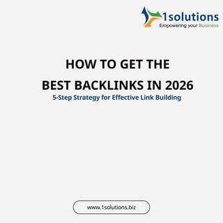www.1solutions.biz
5-Step Strategy for Effective Link Building
HOW TO GET THE
BEST BACKLINKS IN 2026