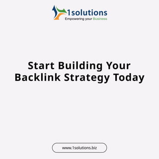 Start Building Your
Backlink Strategy Today
www.1solutions.biz