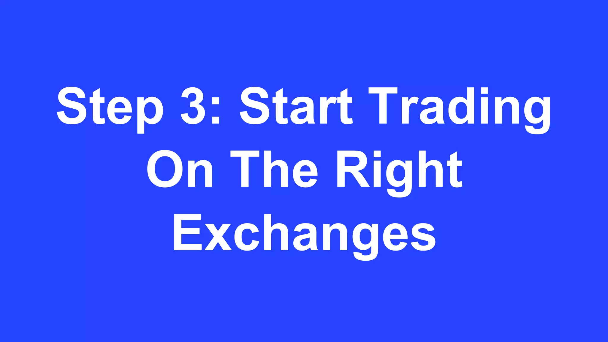 Step 3: Start Trading
On The Right
Exchanges
 