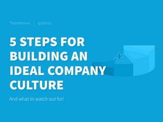 5 Steps for Building an Ideal
Company Culture
(And what to watch out for!)
 