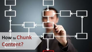 How to Chunk
Content?
 