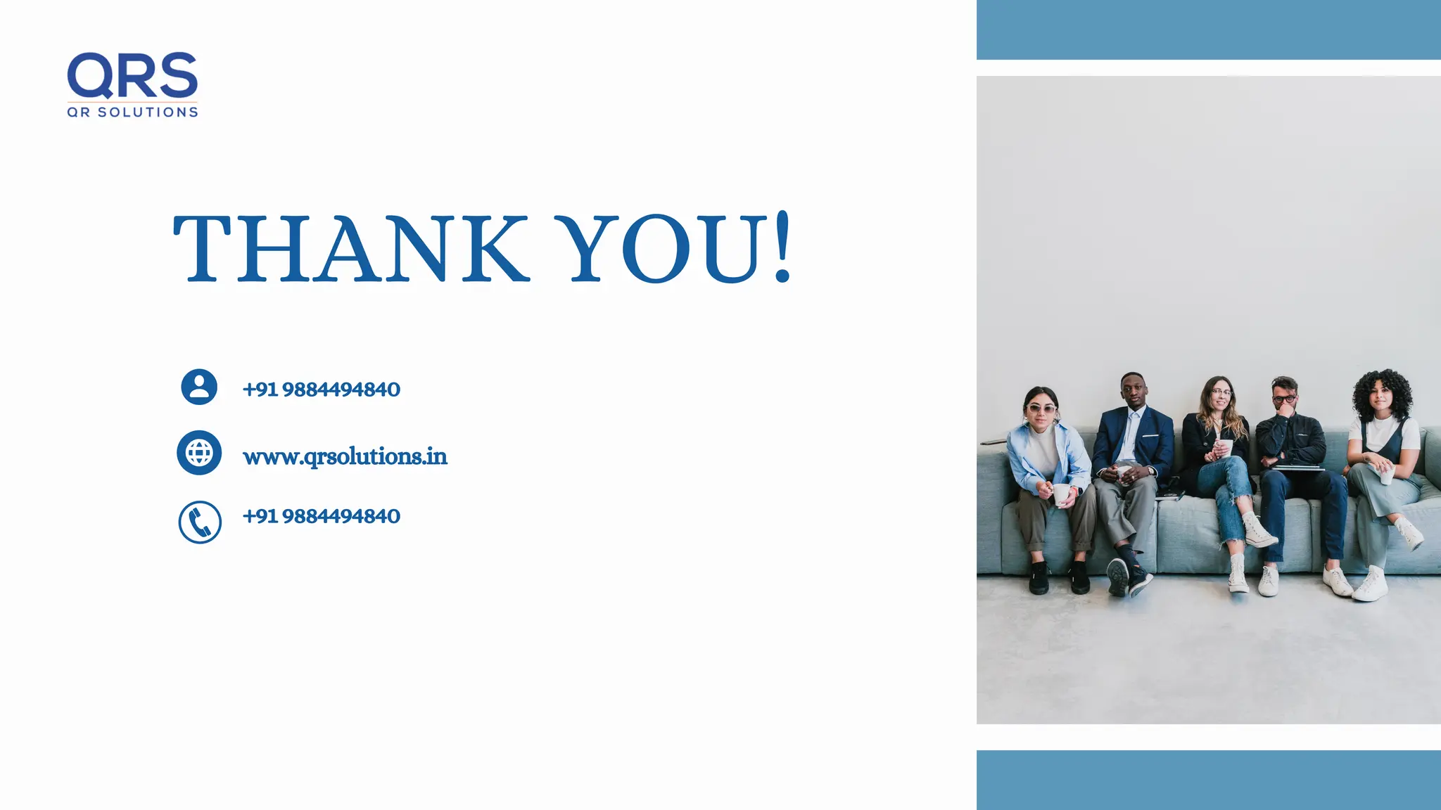 THANK YOU!
www.qrsolutions.in
+91 9884494840
+91 9884494840
 