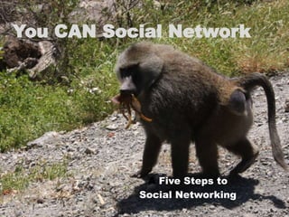 You CAN Social Network A Five Steps to Social Networking 