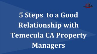 5 Steps  to a Good Relationship with Temecula CA Property Managers