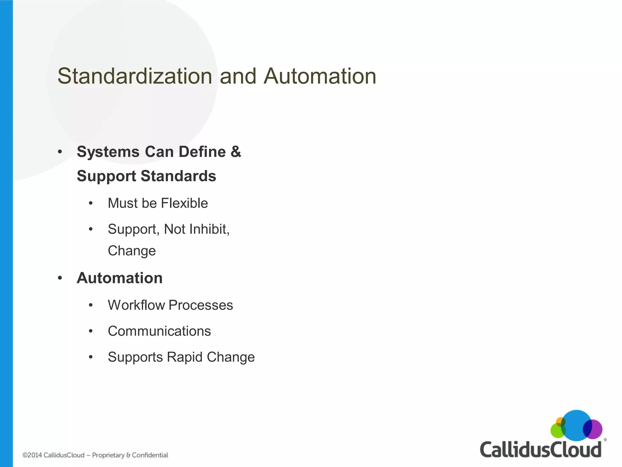 Standardization and Automation 
•Systems Can Define & Support Standards 
•Must be Flexible 
•Support, Not Inhibit, Change 
•Automation 
•Workflow Processes 
•Communications 
•Supports Rapid Change 
#SalesTerritory  