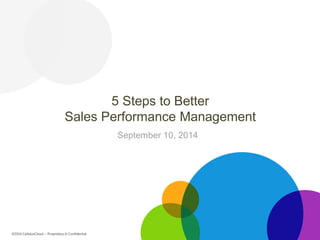 5 Steps to Better Sales Performance Management 
September 10, 2014  