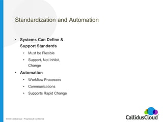 Standardization and Automation 
•Systems Can Define & Support Standards 
•Must be Flexible 
•Support, Not Inhibit, Change ...