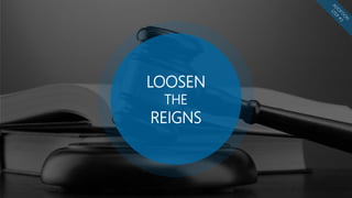 LOOSEN
THE
REIGNS
 