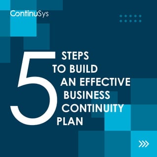STEPS
TO BUILD
AN EFFECTIVE
BUSINESS
CONTINUITY
PLAN
 