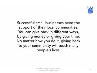 Successful small businesses need the
support of their local communities.
You can give back in different ways,
by giving mo...
