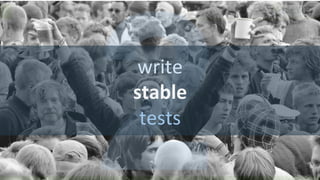 2	
  write	
  
stable	
  
tests	
  
 