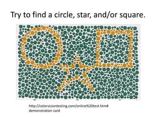 Try to find a circle, star, and/or square.
http://colorvisiontesting.com/online%20test.htm#
demonstration card
 