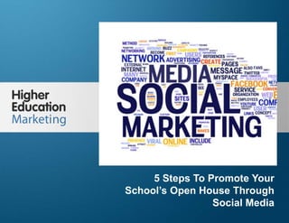 5 Steps To Promote Your School’s
Open House Through Social Media
Slide 1
5 Steps To Promote Your
School’s Open House Through
Social Media
 