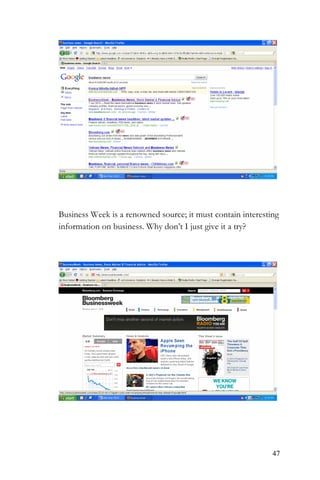 47
Business Week is a renowned source; it must contain interesting
information on business. Why don’t I just give it a try?
 