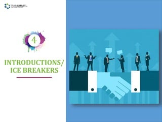 INTRODUCTIONS/
ICE BREAKERS
4
 