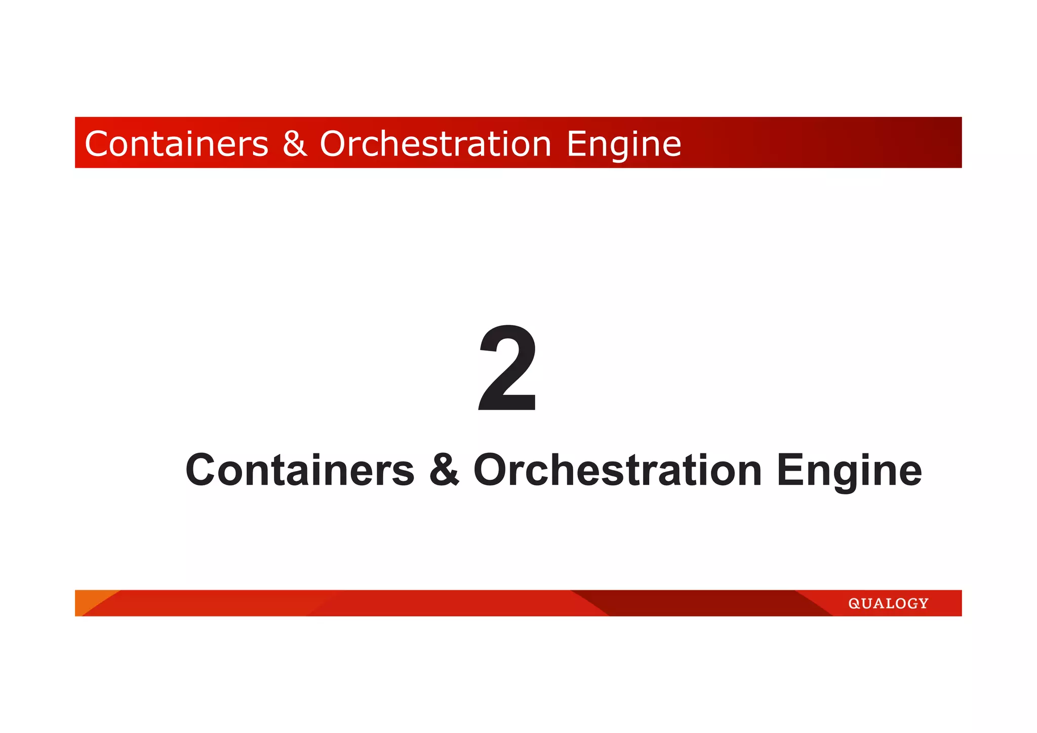 Containers & Orchestration Engine 2 Containers & Orchestration Engine 