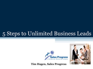 5 Steps to Unlimited Business Leads Tim Hagen, Sales Progress 