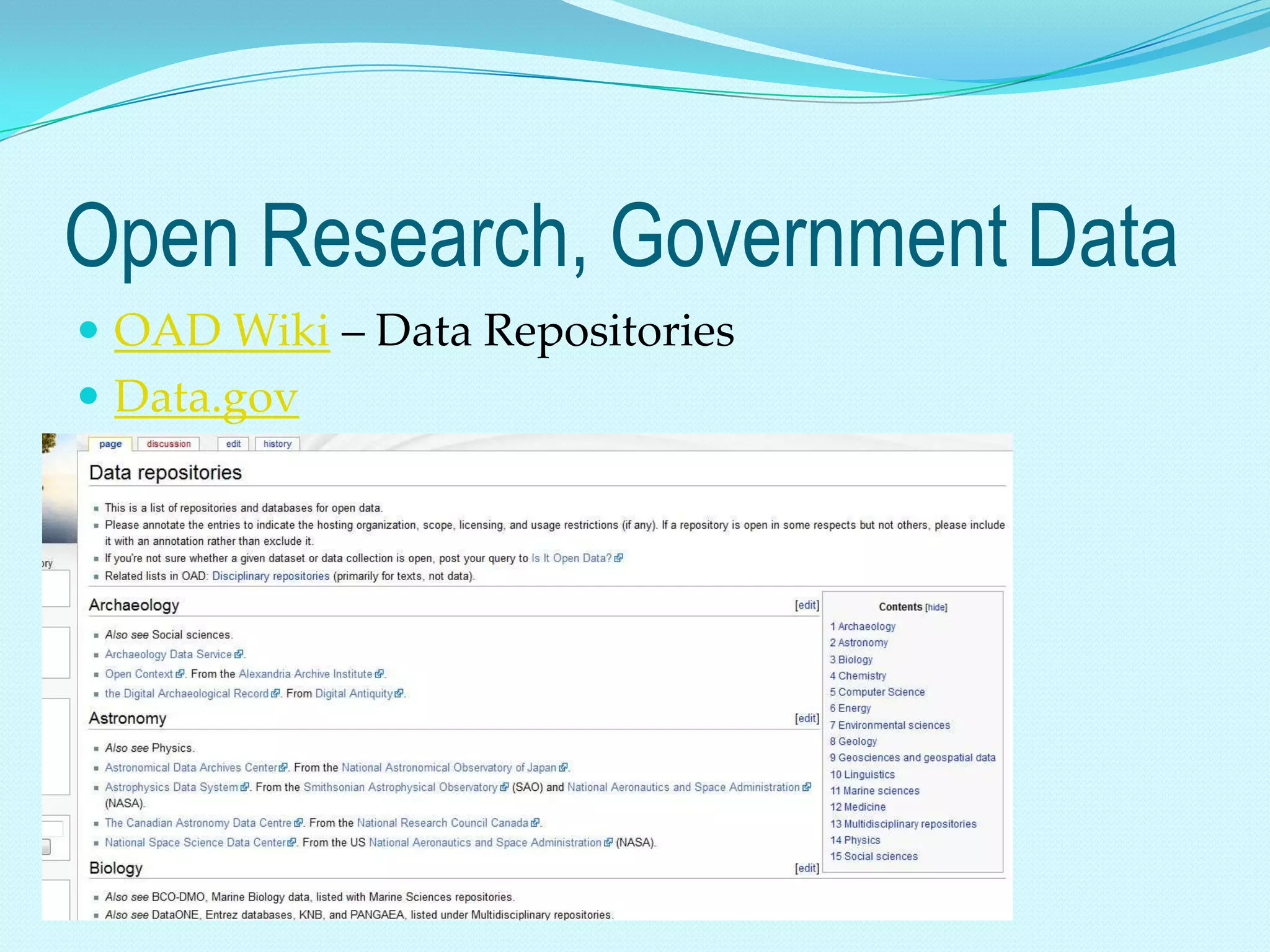 Open Research, Government Data
 OAD Wiki – Data Repositories
 Data.gov
 