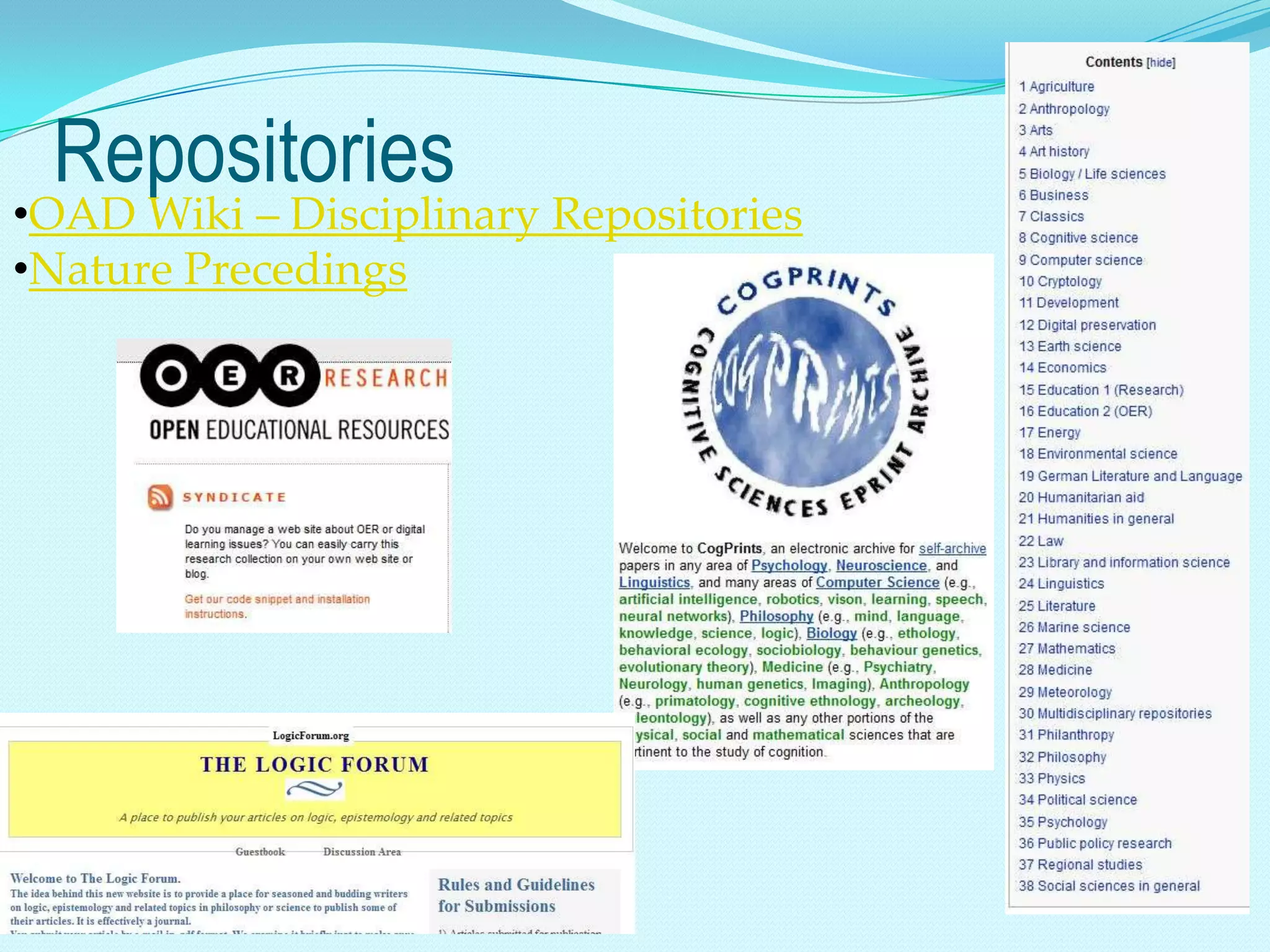Repositories
•OAD Wiki – Disciplinary Repositories
•Nature Precedings
 
