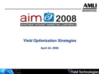 Yield Optimization Strategies April 24, 2008 