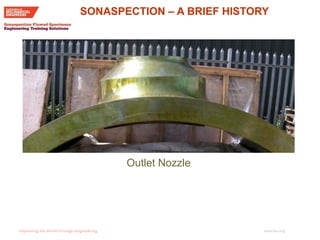imeche.org
Outlet Nozzle
SONASPECTION – A BRIEF HISTORY
 