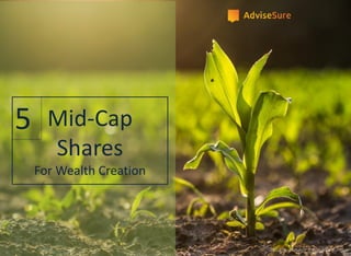 Mid-Cap
Shares
For Wealth Creation
5
 