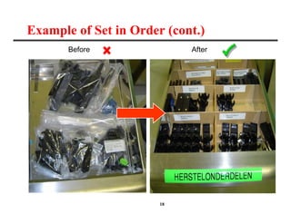 18
Example of Set in Order (cont.)
Before After
 