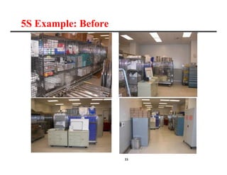 33
5S Example: Before
 