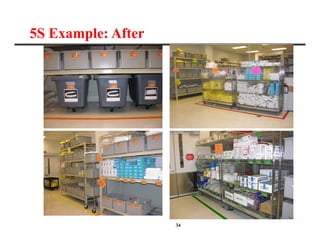 34
5S Example: After
 