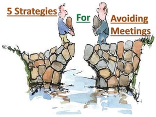 5 strategies for avoiding meetings