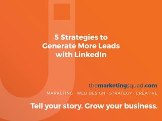 5 Strategies to
Generate More Leads
with LinkedIn
 