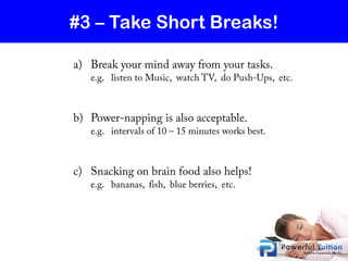 #3 – Take Short Breaks!
 