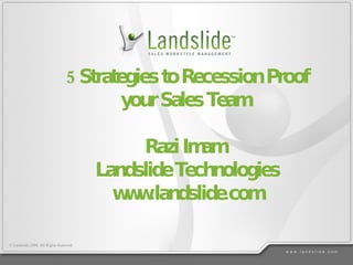 5 Strategies to Recession Proof your Sales Team  Razi Imam  Landslide Technologies www.landslide.com 