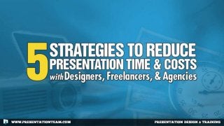 5 Strategies to Reduce Presentation Time & Costs