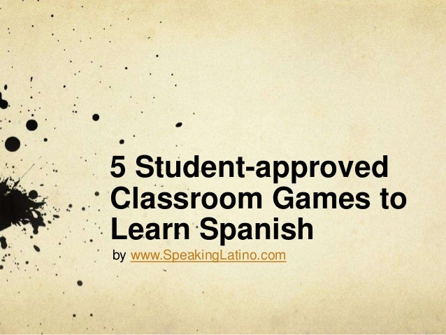 5 Student approved Classroom Games To Learn Spanish