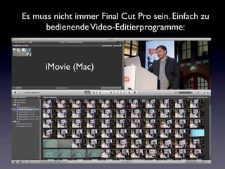 Es muss nicht immer Final Cut Pro sein. Einfach zu
      bedienende Video-Editierprogramme:



      iMovie (Mac)
 