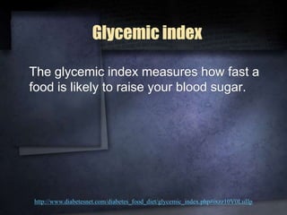 Glycemic index
The glycemic index measures how fast a
food is likely to raise your blood sugar.
http://www.diabetesnet.com/diabetes_food_diet/glycemic_index.php#ixzz10V0LuIIp
 